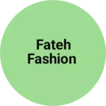 Business logo of Fateh fashion