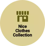 Business logo of Nice clothes collection