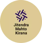 Business logo of Jitendra mahto kirana store