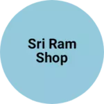 Business logo of SRI RAM SHOP