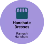 Business logo of Hanchate Dresses vijayapur
