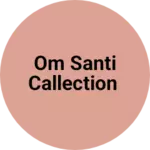 Business logo of Om santi callection