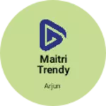 Business logo of Maitri trendy collection