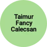 Business logo of Taimur fancy calecsan