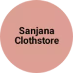 Business logo of Sanjana clothstore