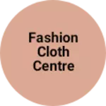Business logo of Fashion cloth centre