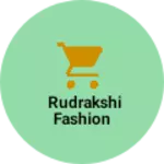 Business logo of rudrakshi fashion
