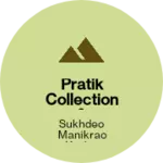 Business logo of Pratik collection & garments
