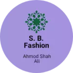 Business logo of S. B. Fashion