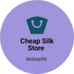 Business logo of Cheap Silk Store main Bazzar Pathankot