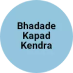 Business logo of Bhadade Kapad Kendra