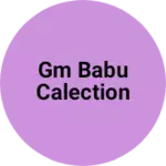Business logo of GM BABU calection