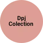 Business logo of Dpj colection