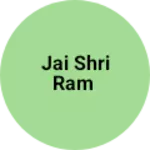 Business logo of Jai shri ram