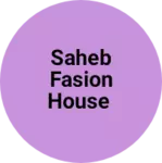 Business logo of Saheb fasion House