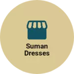 Business logo of Suman Dresses