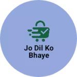 Business logo of Jo dil ko bhaye