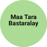 Business logo of Maa tara bastaralay
