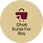 Business logo of DHOTI KURTA FOR BOY