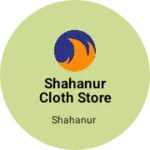 Business logo of Shahanur cloth store