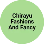 Business logo of CHIRAYU FASHIONS AND FANCY STORES