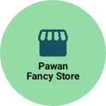 Business logo of Pawan fancy store