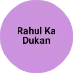 Business logo of Rahul ka dukan