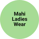 Business logo of MAHI LADIES WEAR