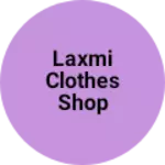 Business logo of Laxmi clothes shop
