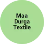 Business logo of Maa Durga textile