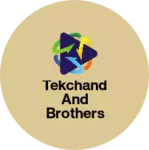 Business logo of Tekchand and brothers