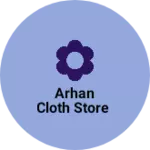 Business logo of Arhan cloth store