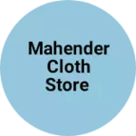 Business logo of Mahender Cloth Store