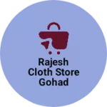 Business logo of Rajesh cloth store gohad