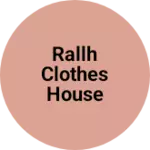 Business logo of Rallh clothes house