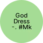 Business logo of God dress -. #MK textile industry#