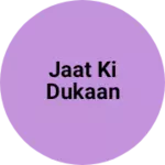 Business logo of Jaat Ki dukaan