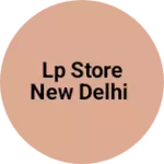 Business logo of Lp store New Delhi