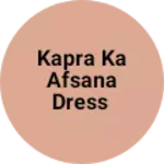 Business logo of Kapra ka Afsana dress