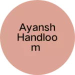Business logo of Ayansh Handloom