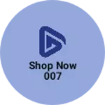 Business logo of Shop now 007