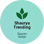 Business logo of SHAURYA TRENDING COMPANY