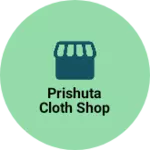 Business logo of Prishuta cloth shop