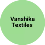 Business logo of VANSHIKA textiles