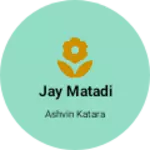 Business logo of Jay matadi