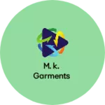 Business logo of M.K. Garments
