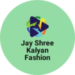 Business logo of Jay shree kalyan fashion