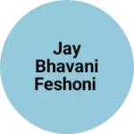 Business logo of Jay bhavani feshoni