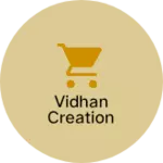 Business logo of VIDHAN CREATION