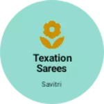 Business logo of Texation sarees